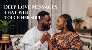 Deep Love Messages That Will Touch Her Soul