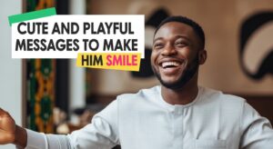 Cute and Playful Messages to Make Him Smile