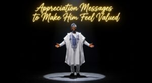 Appreciation Messages to Make Him Feel Valued