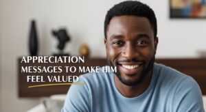 Appreciation Messages to Make Him Feel Valued